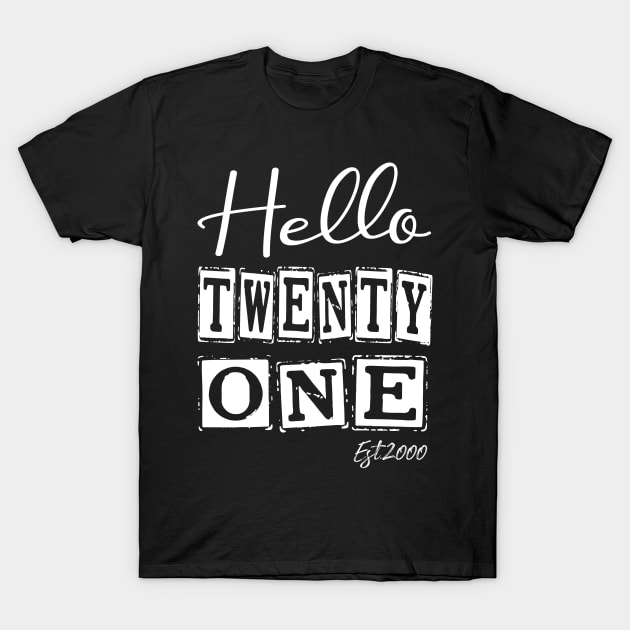 Hello Twenty one Est.2000 21th Funny Birthday T-Shirt by shopcherroukia